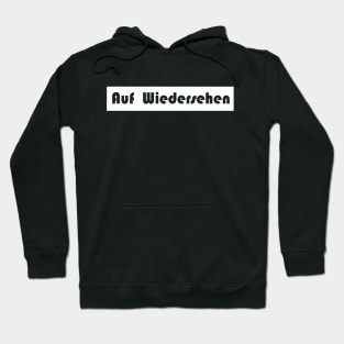 auf wiedersehen goodbye German Hoodie